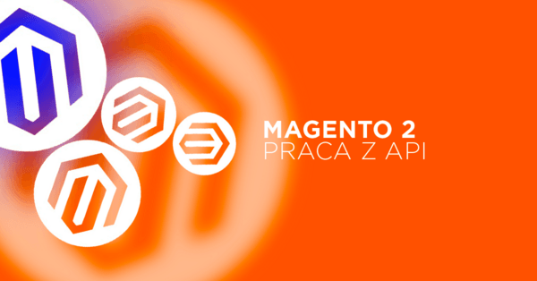 Magento 2 - praca z API