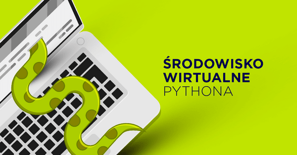 Zrozumieć środowiska wirtualne Pythona