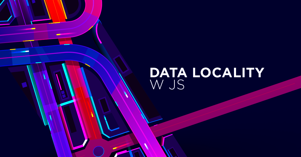 Data Locality w JavaScript