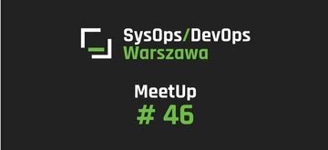 46. meetup SysOps/DevOps w Warszawie