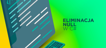 Jak wyeliminować null w C#