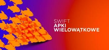 Projektowanie aplikacji wielowątkowych w Swift
