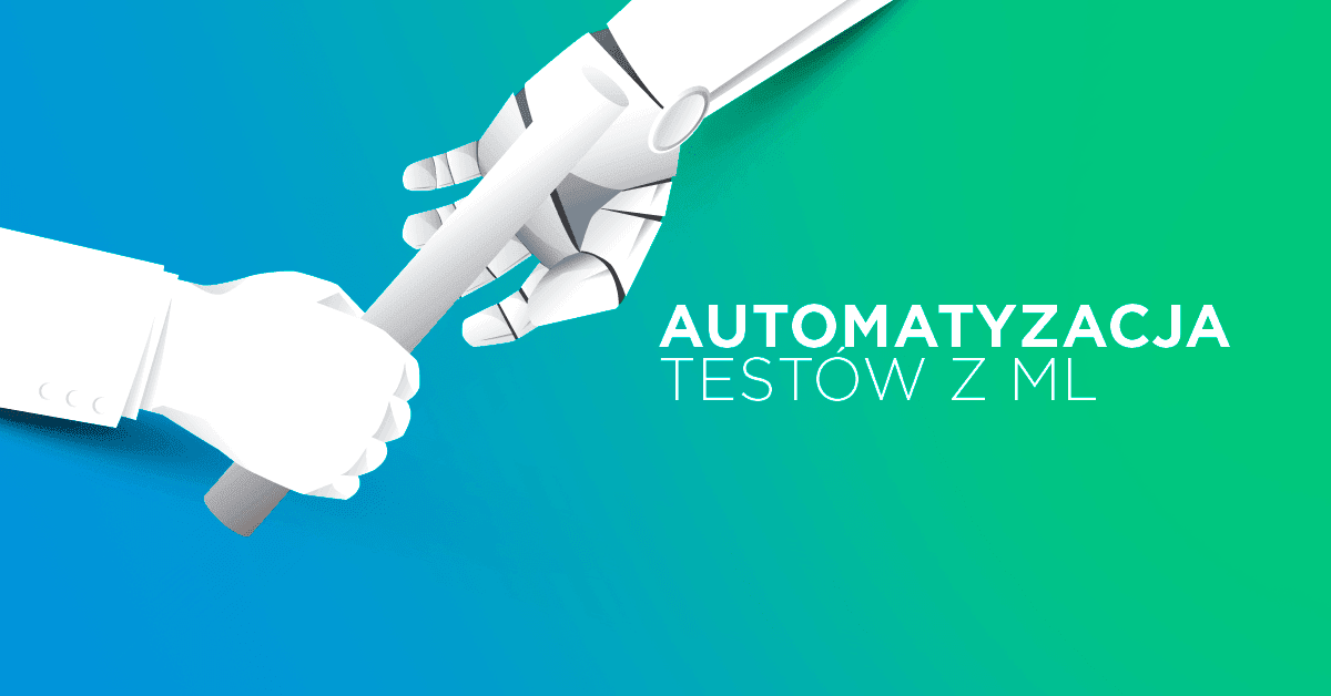 Automatyzacja testów oparta na machine learningu - przyszłość QA