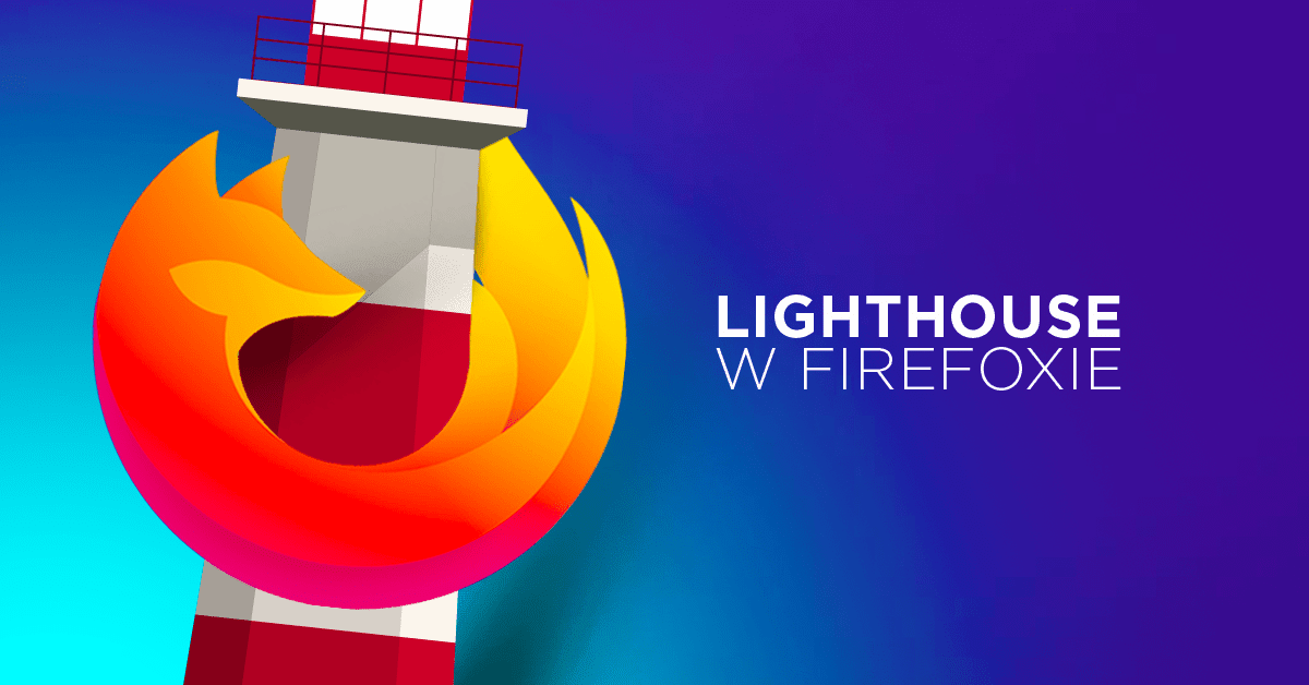 Lighthouse Pagespeed od Google’a dostępny w Firefoxie