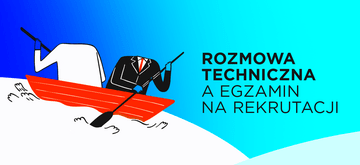 Rozmowa ekspertów vs. egzamin, czyli o rozmowach technicznych