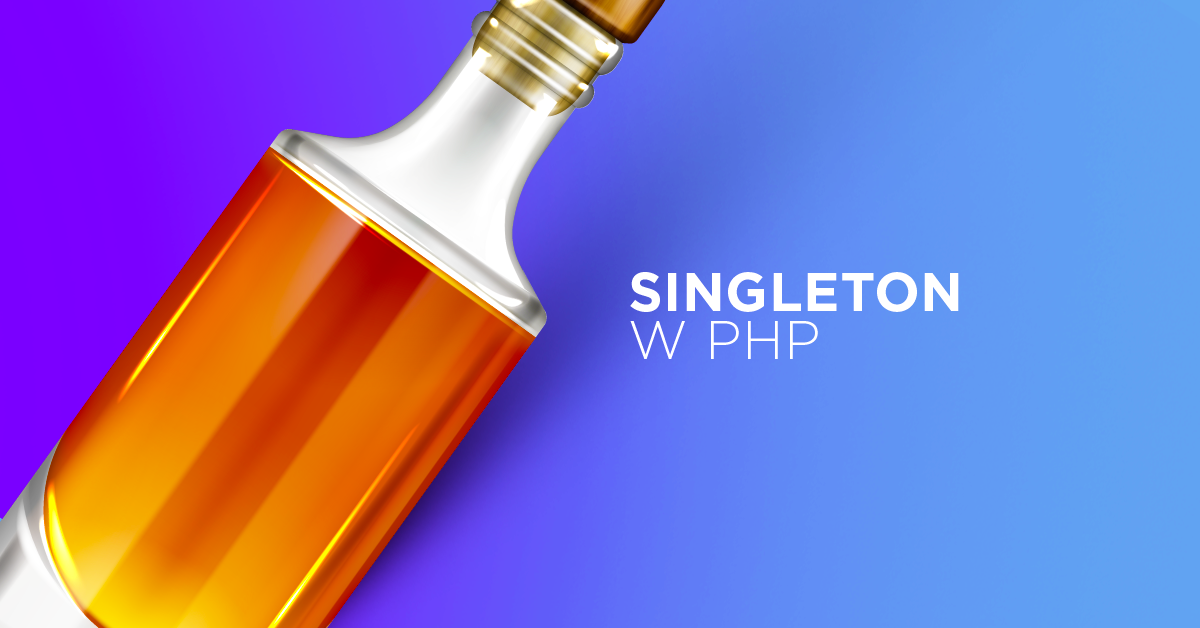 Wzorzec singleton w PHP