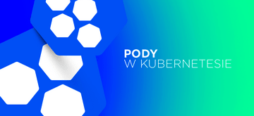 Tworzenie podów z linii komend w Kubernetesie 1.18