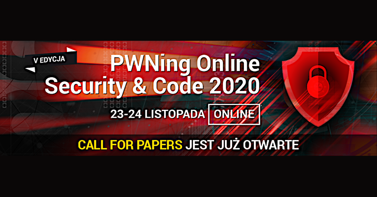 PWNing Online Security&Code 2020 – ZOSTAŃ PRELEGENTEM!
