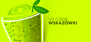 Jak ułatwić sobie pracę w Visual Studio Code
