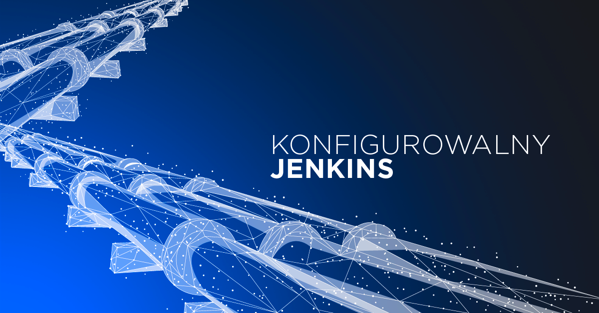 Jak stworzyć konfigurowalny pipeline w Jenkinsie