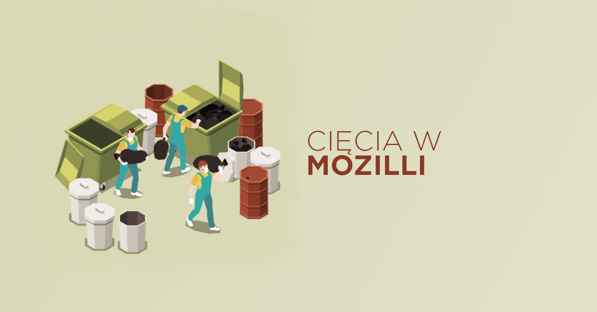 Mozilla zwalnia 25% kadry i porzuca zaplanowane projekty