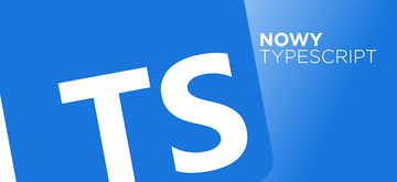 Nowa wersja TypeScript już dostępna