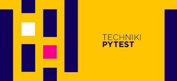 Zaawansowane techniki pytest
