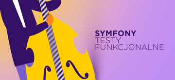 10 rad dotyczących pisania testów funkcjonalnych w Symfony