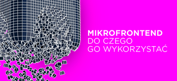 Czym jest i jak wykorzystać mikrofrontend