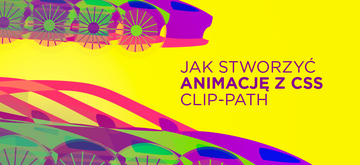 Jak stworzyć animację z CSS clip-path