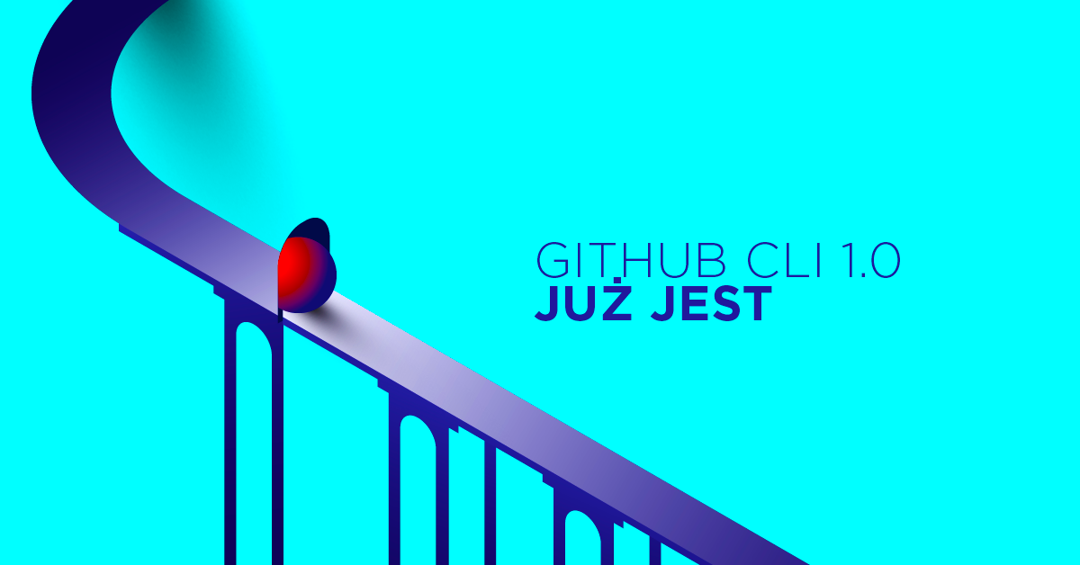 GitHub CLI z pierwszym stabilnym wydaniem