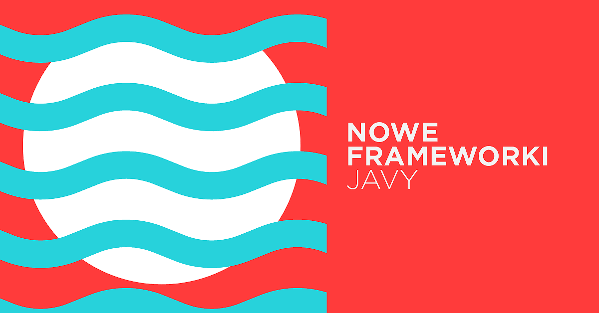 Nowa fala frameworków Javy: Quarkus, Micronaut, Helidon