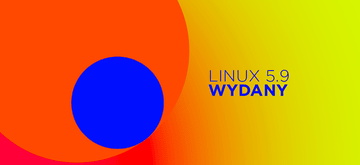 Linux 5.9 wreszcie wydany po 8 wersjach release candidate