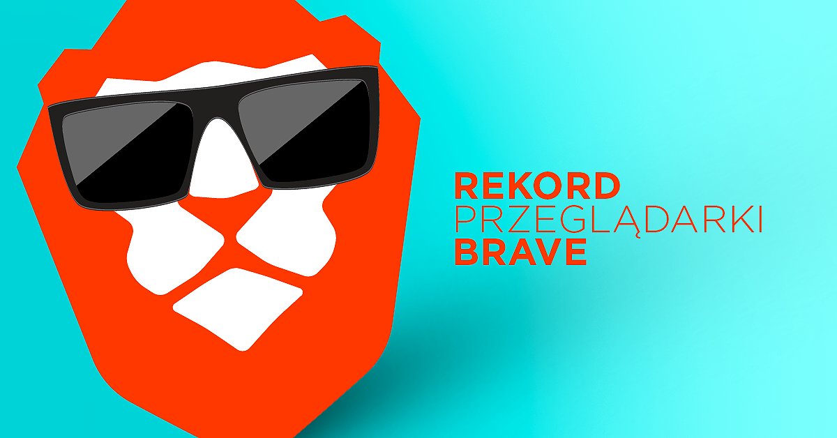 Przeglądarka Brave ma 20 milionów użytkowników miesięcznie