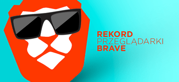 Przeglądarka Brave ma 20 milionów użytkowników miesięcznie