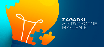 Od rozwiązywania zagadek do krytycznego myślenia