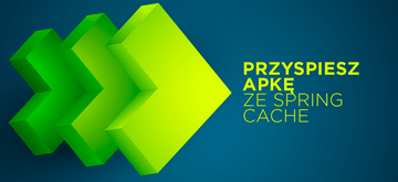 Przyspiesz swoją aplikację ze Spring Cache