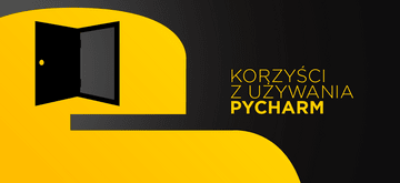 4 powody, dla których warto używać PyCharm