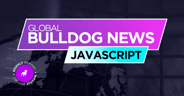 Co nowego w świecie JavaScript? Przegląd prasy z Bulldogiem