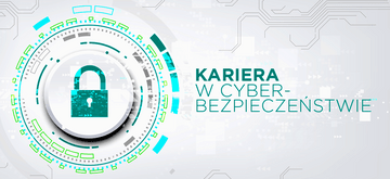Czy kariera w cyberbezpieczeństwie jest dla Ciebie
