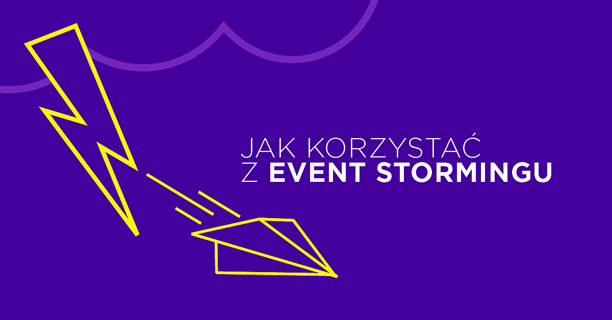 Event Storming, czyli jak bez przemocy wyciągnąć informacje od biznesu