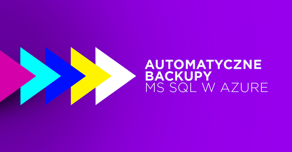 Jak zautomatyzować tworzenie backupów bazy danych MS SQL w Azure