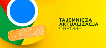 Google tajemniczo nalega na aktualizację swoich przeglądarek Chrome