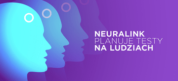 Musk planuje w tym roku wszczepić chipy Neuralink do ludzkiego mózgu