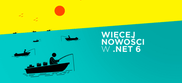Pierwsza wersja preview .NET 6 już jest!