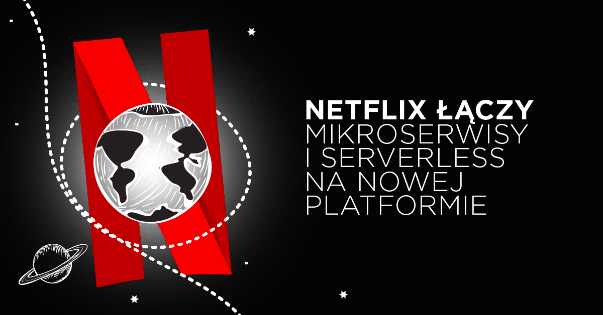 Netflix łączy mikroserwisy i serverless w kodowaniu wideo