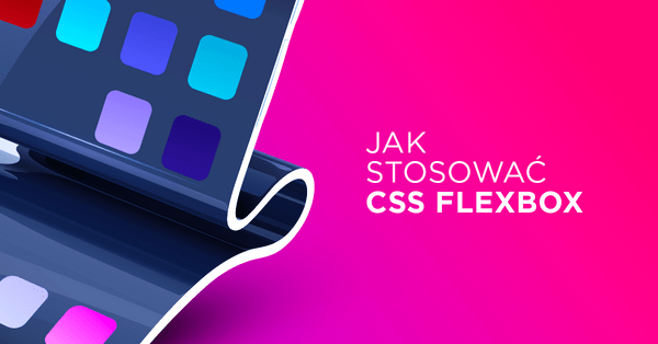 Jak używać Flexbox w CSS (przykłady)