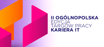 II ogólnopolska edycja targów pracy Kariera IT