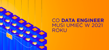 Co Data Engineer powinien umieć w 2021 roku