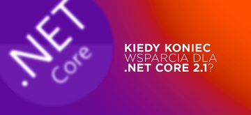 Microsoft ogłosił koniec wsparcia dla .NET Core 2.1