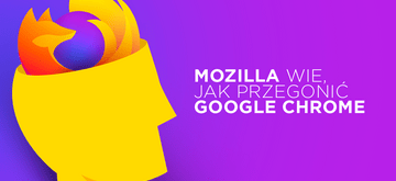 Mozilla ma pomysł na wyprzedzenie Google Chrome