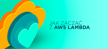 Stwórz swój pierwszy mikroserwis z AWS Lambda