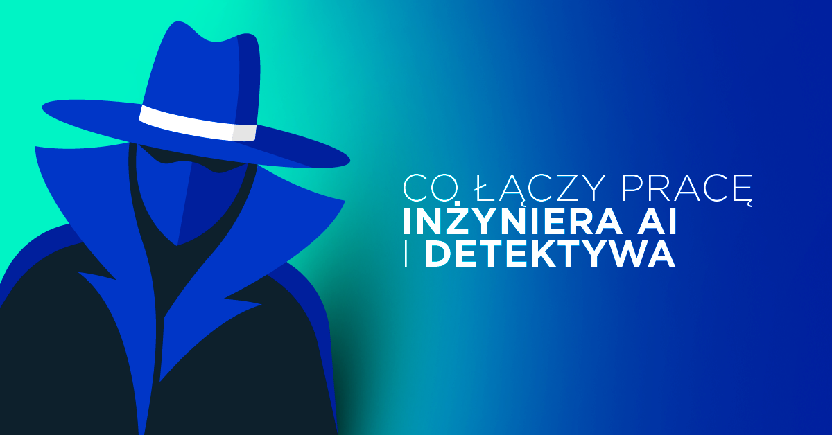 Co Zwrocilo Uwage Detektywa W Zeznaniach Swiadkow Co łączy pracę inżyniera sztucznej inteligencji z pracą detektywa?
