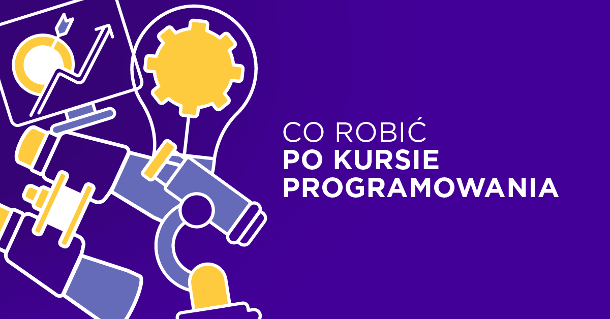 6 Rzeczy Które Możesz Zrobić Po Kursie Programowania 1234