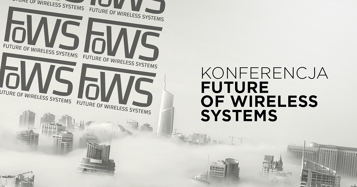 Kolejna edycja konferencji Future of Wireless Systems