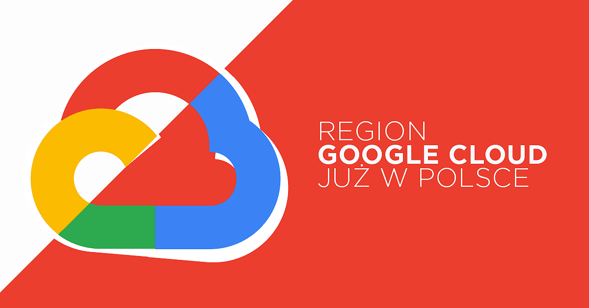 Region Google Cloud w Polsce oficjalnie otwarty