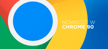 Chrome 90 z domyślnym protokołem HTTPS