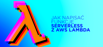 Stwórz swoją pierwszą funkcję serverless z AWS Lambda