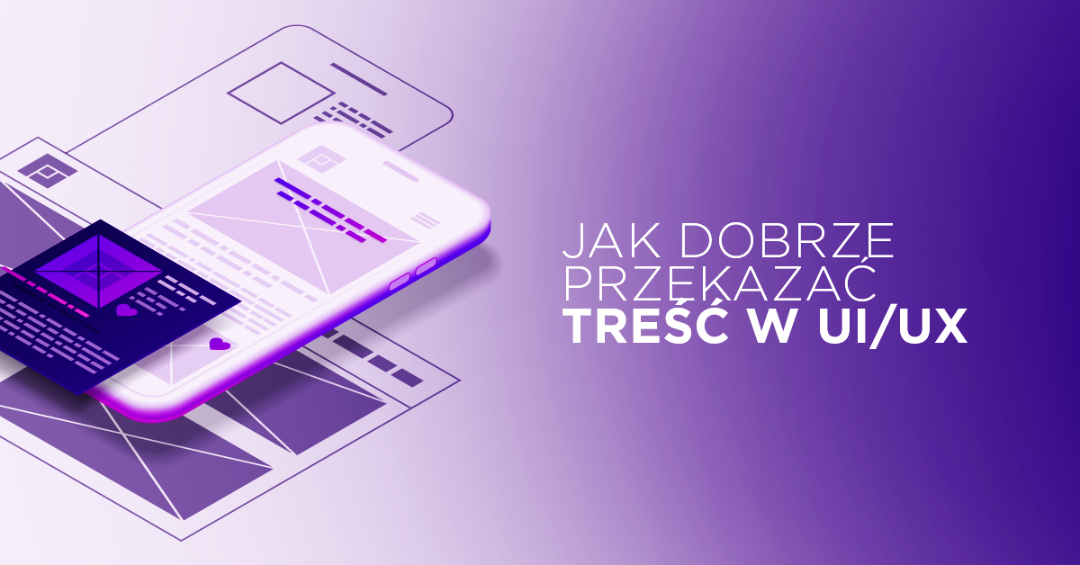6 wskazówek dla lepszego projektowania treści w Twoim UI/UX