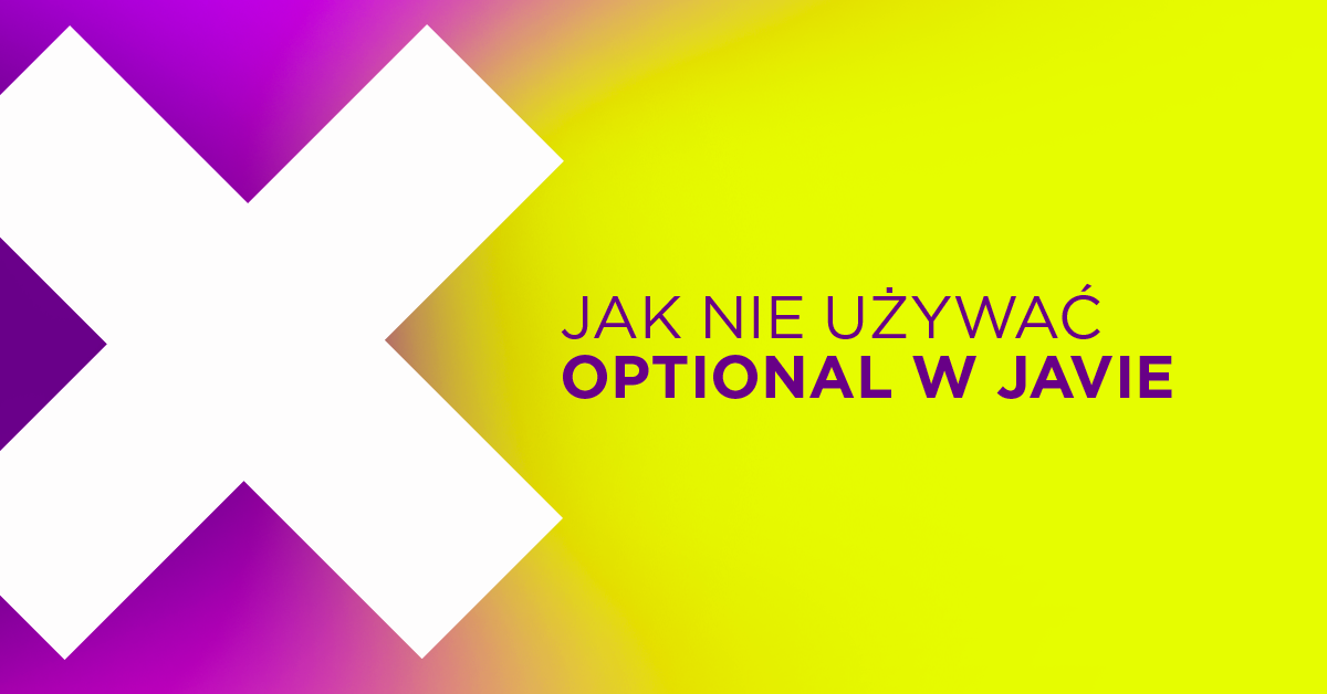 Sposoby na uniknięcie problemów z Java Optional